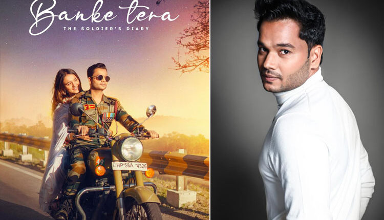 Banke Tera, My Song Is An Homage To Indian Armed Forces Says Siddharth Shankar